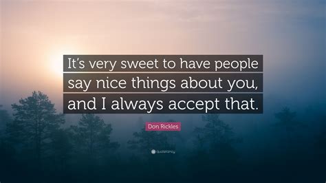 Don Rickles Quote Its Very Sweet To Have People Say Nice Things