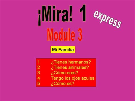 Mira Express 1 Module 3 Mi Familia Teaching Resources