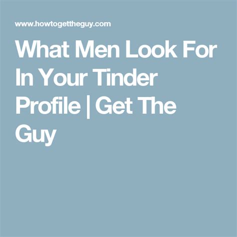 What Men Look For In Your Tinder Profile Get The Guy Tinder Profile