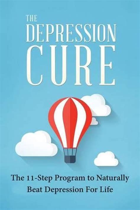The Depression Cure The 11 Step Program To Naturally Beat Depression