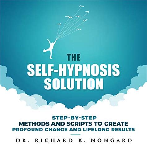The Self Hypnosis Solution Step By Step Methods And Scripts To Create