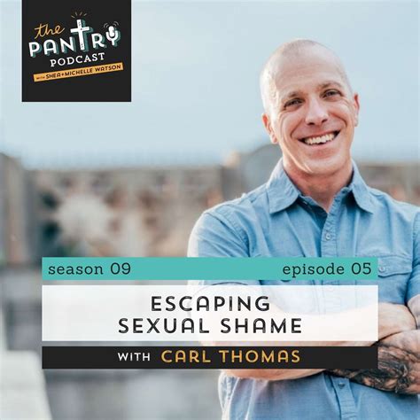 113 Escaping Sexual Shame With Carl Thomas Pastor And Ceo Of