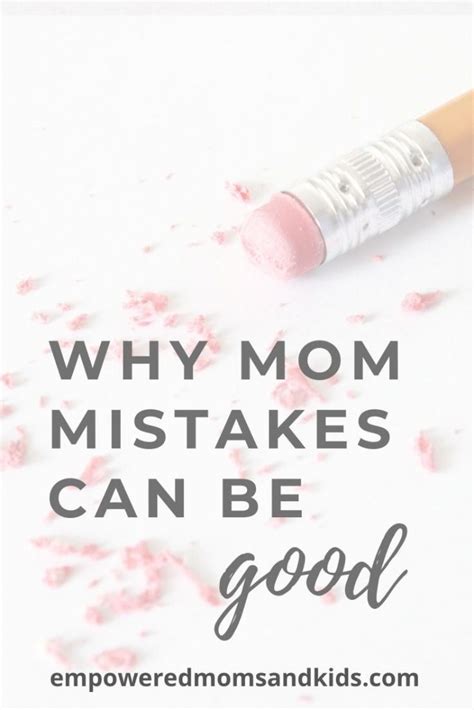 Why Mom Mistakes Can Be Good Empowered Moms And Kids