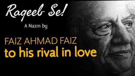 Raqeeb Se A Nazm By Faiz In Which He Addresses His Rival In Love