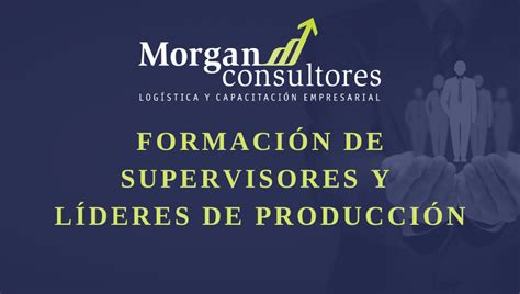 Formación De Supervisores Y Líderes De Producción Morgan Online