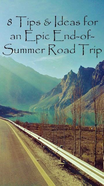 8 Tips And Ideas For An Epic End Of Summer Road Trip Roadtripideas