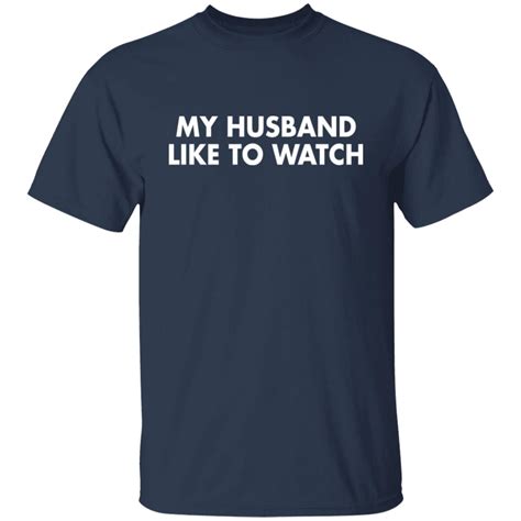 my husband like to watch shirt lelemoon