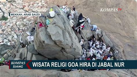 Wisata Religi Goa Hira Di Jabal Nur Mekkah Youtube