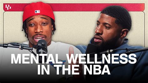 Keeping It Real On Mental Health In The League Demar Derozan And Paul