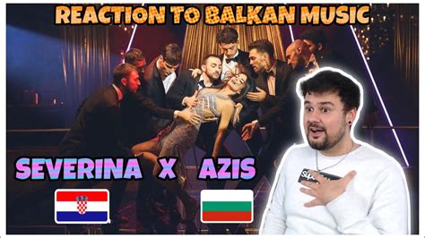 REACTION TO NEW BALKAN HIT By SEVERINA CROATIA AZIS BULGARIA