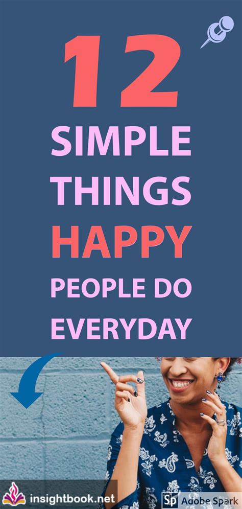 12 Simple Things Happy People Do Every Day Happy People Happy People