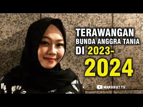 TERAWANGAN BUNDA ANGGRA TANIA DI TAHUN 2023 2024 YouTube