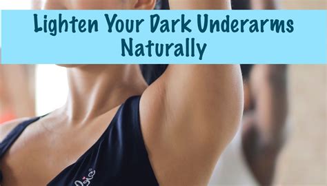 How To Lighten Dark Underarms Naturally At Home Beauty Makeup Home Remedies