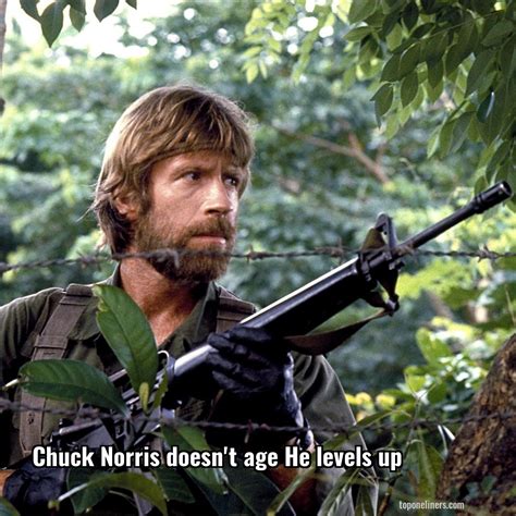 Chuck Norris Chuck Norris Doesn T Age He Levels Up Top One Liners