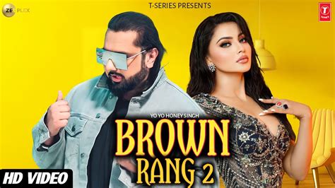 Brown Rang 2 Full Video Yo Yo Honey Singh Yo Yo Honey Singh New Song 2023 Honey Singh