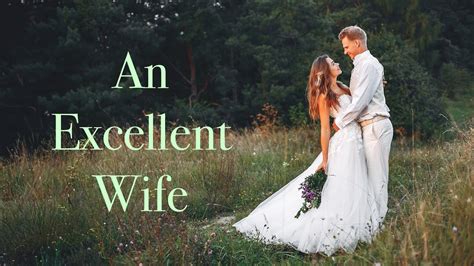 An Excellent Wife Proverbs Youtube