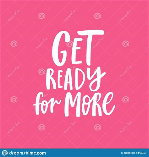 Get Ready For More Lettering Handwritten Quote Stock Vector
