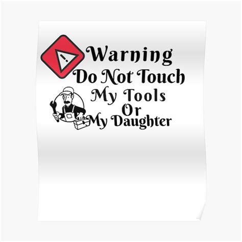 Warning Do Not Touch My Tools Or My Daughter Design Poster For Sale