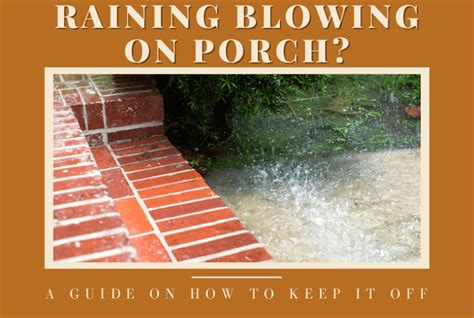 How To Keep Rain From Blowing In On Porch The Answer