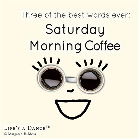 Saturday Morning Coffee Saturday Morning Coffee Saturday Coffee