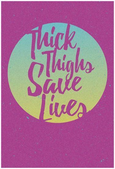Thick Thighs Save Lives Prints