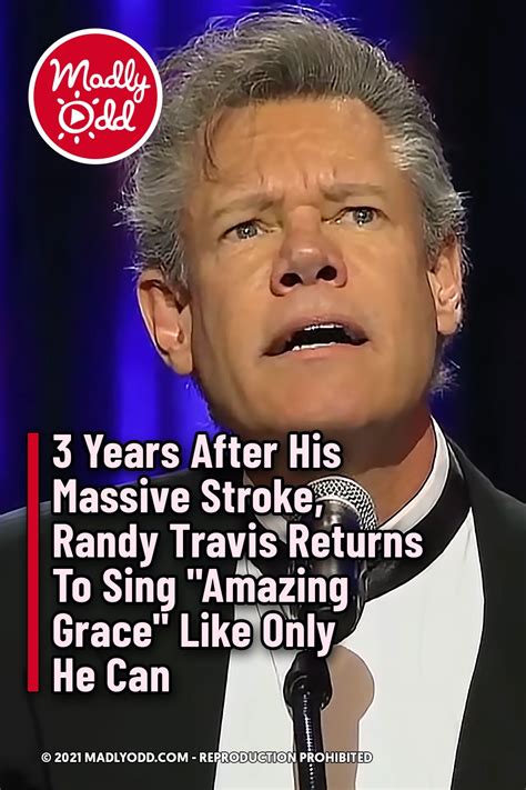3 years after his massive stroke randy travis returns to sing amazing grace funeral songs