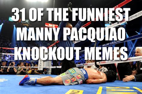 31 Of The Funniest Manny Pacquiao Knockout Memes Total Pro Sports