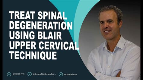 Treat Spinal Degeneration Using Blair Upper Cervical Technique Dr