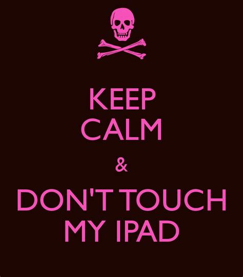 Don T Touch My Ipad Wallpapers Wallpapersafari