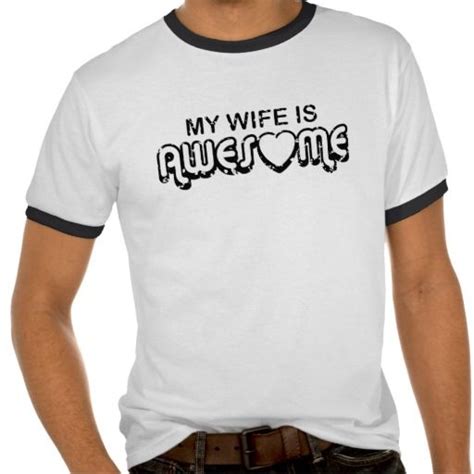 My Wife Is Awesome T Shirt Zazzle Com Cool T Shirts T Shirt Tee