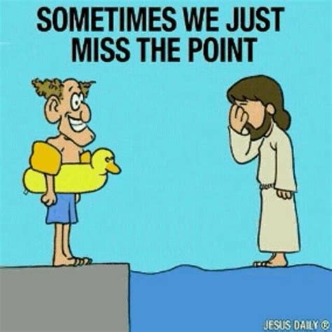Sometimes We Just Miss The Point Funny Christian Memes Bible Humor