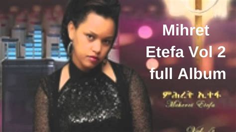 Mihret Etefa Vol 2 Full Album Ethiopia Youtube