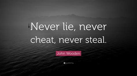 John Wooden Quote “never Lie Never Cheat Never Steal”