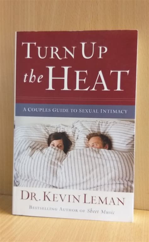 Self Help And Psychology Turn Up The Heat A Couples Guide To Sexual Intimacy Dr Kevin Leman