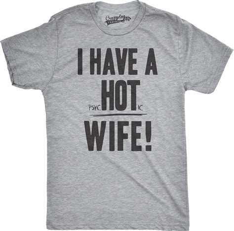 Mens I Have A Psychotic Wife Funny Relationship Marriage T Shirt Heather Grey Ebay
