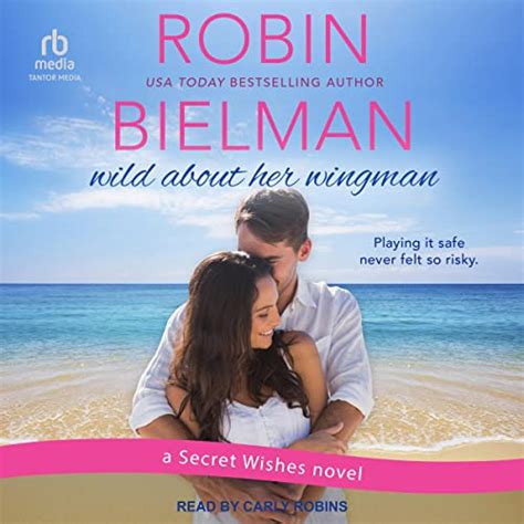 Wild About Her Wingman Secret Wishes Book 3 Audible Audio Edition Robin Bielman