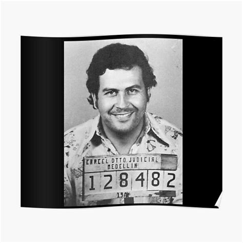 Pablo Escobar Mugshot Poster For Sale By Olmp Redbubble