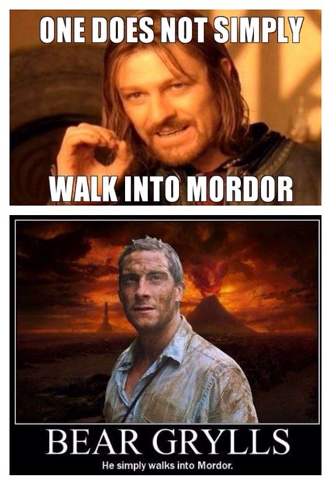 Bear Grylls One Does Not Simply Walk Into Mordor Lotr Funny One