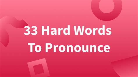 33 Hard Words To Pronounce In English