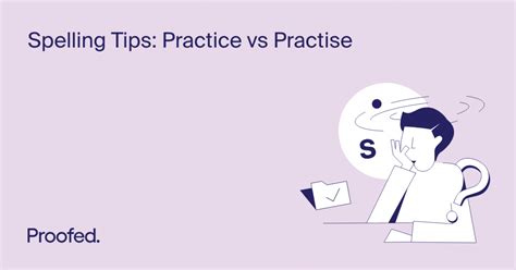 Spelling Tips Practice Or Practise Proofeds Writing Tips