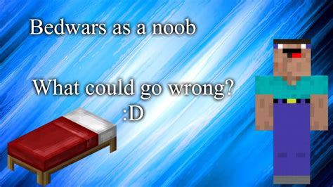 A Noob In Bedwars Youtube
