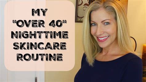 My Over 40 Anti Aging Nighttime Skin Care Routine Youtube