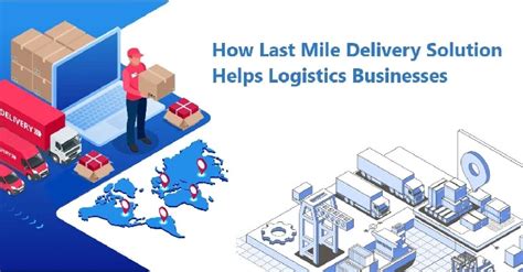 Last Mile Delivery Logistics Solutions For Easy Delivery Business