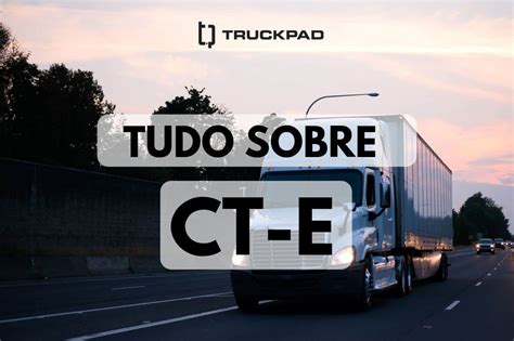 O Que é CTe Para Que Serve Entenda Blog Do TruckPad