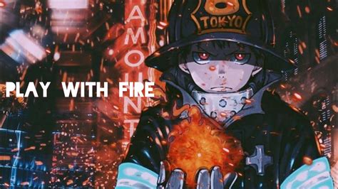 Fire Force Amv Play With Fire Youtube