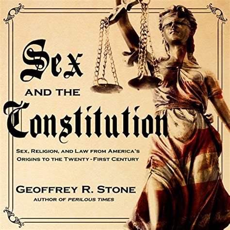 Sex And The Constitution Sex Religion And Law From Americas Origins To The