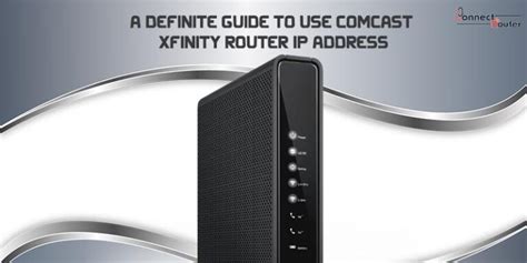 A Definite Guide To Use Comcast Xfinity Router Ip Address