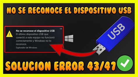 NO SE RECONOCE EL DISPOSITIVO USB EN WINDOWS 10 ERROR USB 43 O 47 0