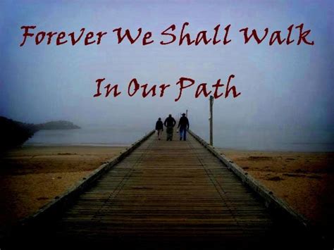 Forever One Shall Walk Their Own Path Paths Photography Our Path