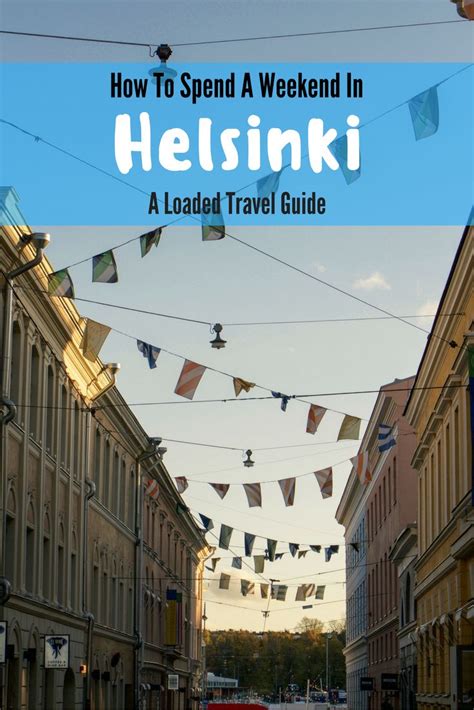 How To Spend A Weekend In Helsinki A Loaded Travel Guide Finland